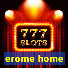 erome home